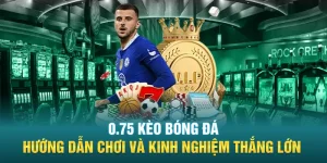 0 75 Keo Bong Da Huong Dan Choi Va Kinh Nghiem Thang Lon