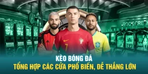 Keo Bong Da Tong Hop Cac Cua Pho Bien De Thang Lon