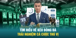 Tim Hieu Ve Keo Bong Da Trai Nghiem Ca Cuoc Thu Vi