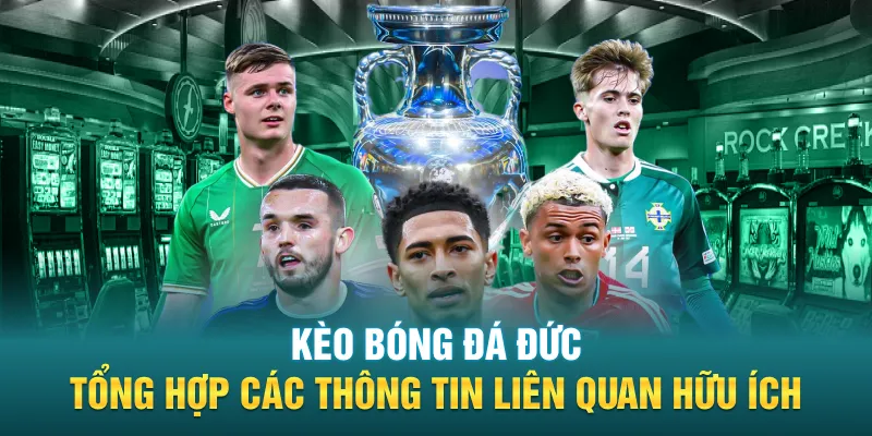 keo bong da duc tong hop cac thong tin lien quan huu ich