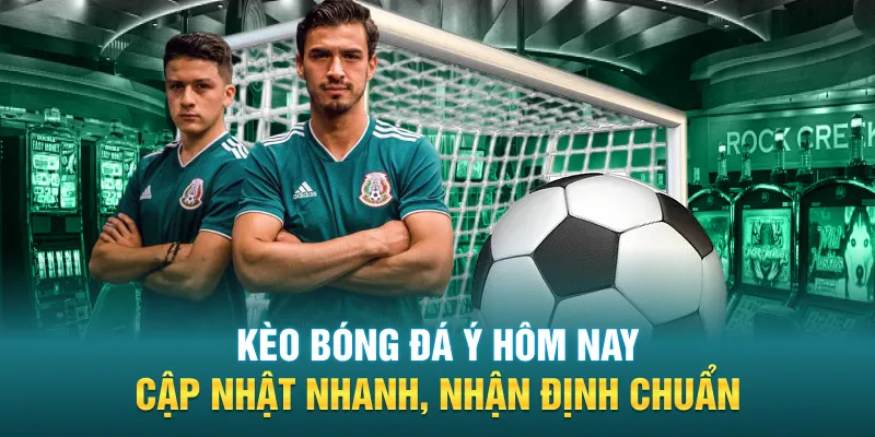 keo bong da y hom nay cap nhat nhanh nhan dinh chuan